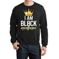 I Am Black Excellence Crewneck Sweatshirt | Artistshot