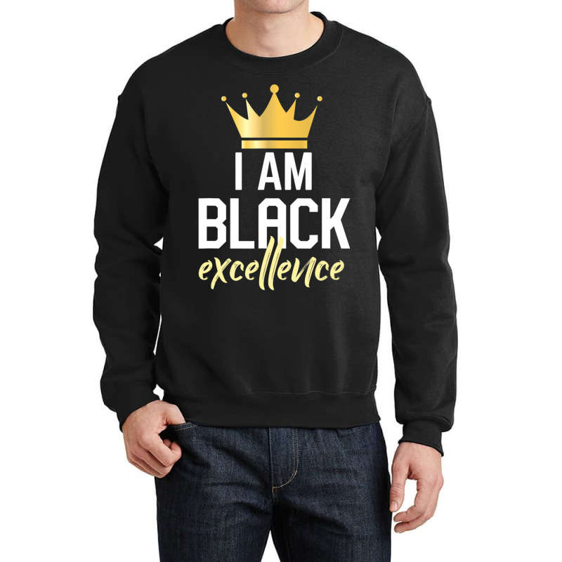 I Am Black Excellence Crewneck Sweatshirt by laughingtuy | Artistshot