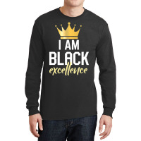 I Am Black Excellence Long Sleeve Shirts | Artistshot