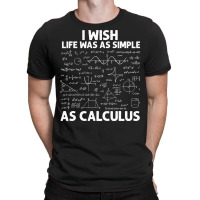 Funny Calculus For Men Women Math Teacher Math Joke Humor T Shirt T-shirt | Artistshot