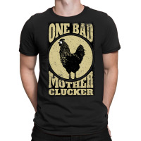 One Bad Mother Clucker Novel Chicken Lover T-shirt | Artistshot