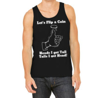 Let's Flip A Coin Head I Get Tail Tails I Get Head T Shirt Tank Top | Artistshot