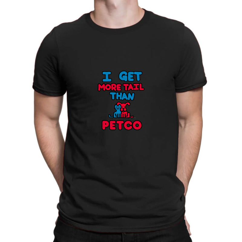 More Tail Then Petco T-shirt | Artistshot