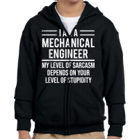 Funny Mechanical Engineer Level Of Sarcasm T Shirt Youth Zipper Hoodie | Artistshot