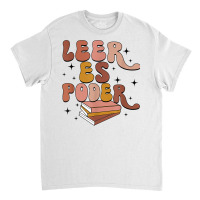 Leer Es Poder Groovy Spanish Teacher Bilingual Maestra T Shirt Classic T-shirt | Artistshot