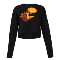 Funny Thanksgiving Turkey Day Pizza Instead Friendsgiving Cropped Sweater | Artistshot