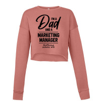 I'm A Dad And Marketing Manager - Funny Job Cropped Sweater | Artistshot