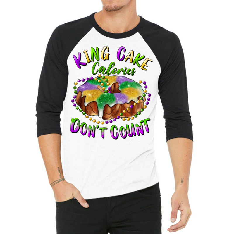 Mardi Gras King Cake Calories Don't Count 3/4 Sleeve Shirt | Artistshot