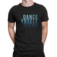 Dance Yrself Clean T-shirt | Artistshot