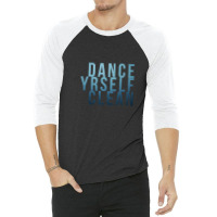 Dance Yrself Clean 3/4 Sleeve Shirt | Artistshot