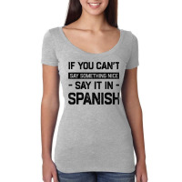 If You Can't Say Nice Say It In Spanish Funny Panamanian T Shirt Women's Triblend Scoop T-shirt | Artistshot