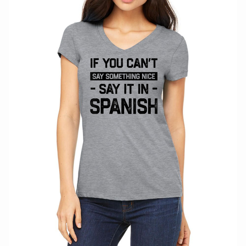 If You Can't Say Nice Say It In Spanish Funny Panamanian T Shirt Women's V-Neck T-Shirt by cm-arts | Artistshot