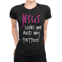 Jesus Loves Me And My Tattoos Quote Ladies Fitted T-shirt | Artistshot