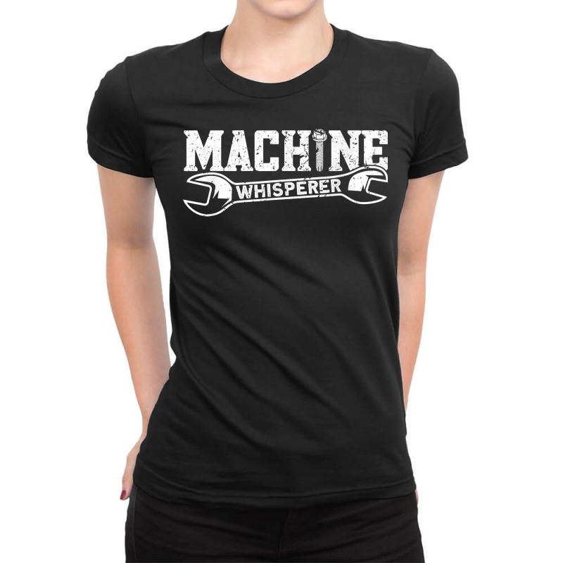 Machine Whisperer   Machine Operator Machinist T Shirt Ladies Fitted T-Shirt by cm-arts | Artistshot