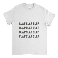 Clap Clap Clap Classic T-shirt | Artistshot