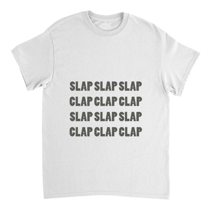 Clap Clap Clap Classic T-shirt | Artistshot