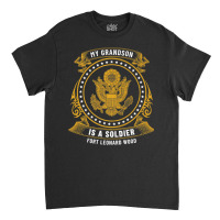 My Grandson Is A Soldier At Fort Leonard Wood Basic Training Premium T Classic T-shirt | Artistshot