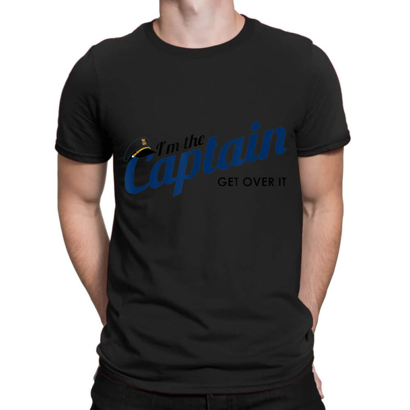 I'm The Captain, Get Over It Boating Humor Sailing T-shirt | Artistshot