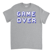 Game Over Classic T-shirt | Artistshot