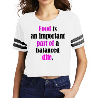 Food Is An Important Part Of A Balanced Dite. T Shirt Scorecard Crop Tee | Artistshot