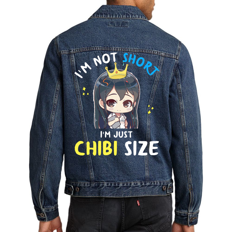 I'm Not Short I'm Chibi Size, Funny Anime Gift For Women T Shirt Men Denim Jacket | Artistshot