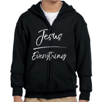 Jesus Over Everything Gift Cute Christian Quote-3pfag Youth Zipper Hoodie | Artistshot