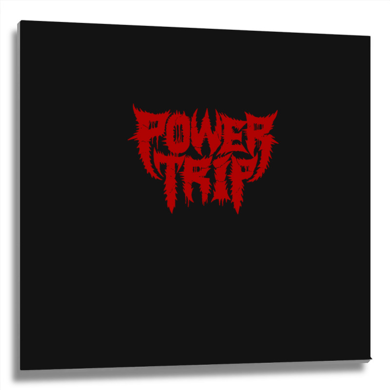 Power Trip Metal Print Square | Artistshot