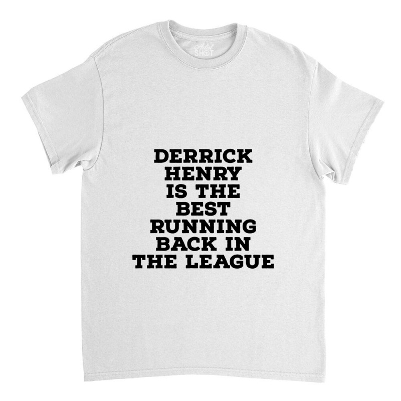 Derrick Henry Is The Best Running Back In The League Classic T-shirt by LyndiaToma | Artistshot