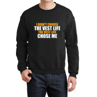 I Didn't Choose The Vest Life Chose Me Swagazon Associate Crewneck Sweatshirt | Artistshot