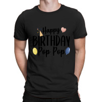 Happy Birthday Pop Pop T-shirt | Artistshot