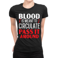 Blood Is Meant To Circulate Pass It Around Phlebotomist Tank Top Ladies Fitted T-shirt | Artistshot