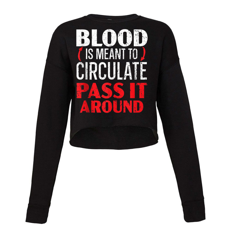 Blood Is Meant To Circulate Pass It Around Phlebotomist Tank Top Cropped Sweater by cm-arts | Artistshot