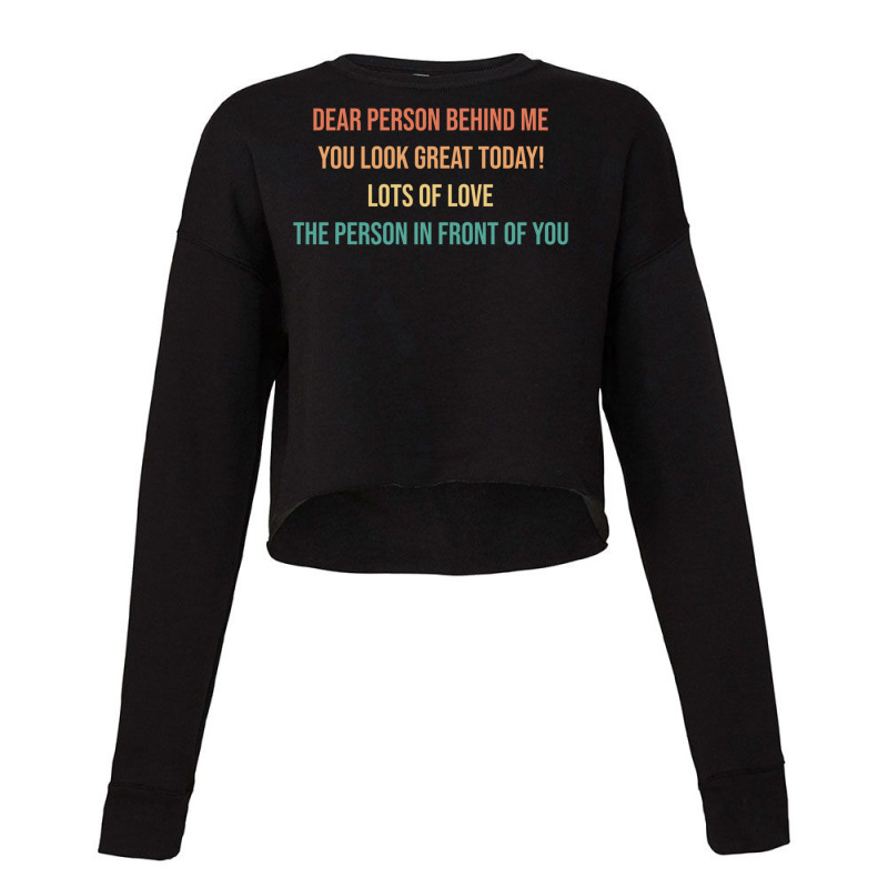 Dear Person Behind Me Funny Retro Quotes & Apparel Woman Man Pullover Cropped Sweater by genze | Artistshot