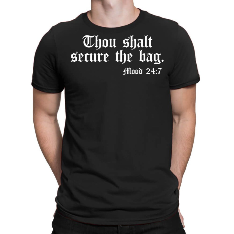 Thou Shalt Secure The Bag Mood 247 Inspirational T-shirt | Artistshot