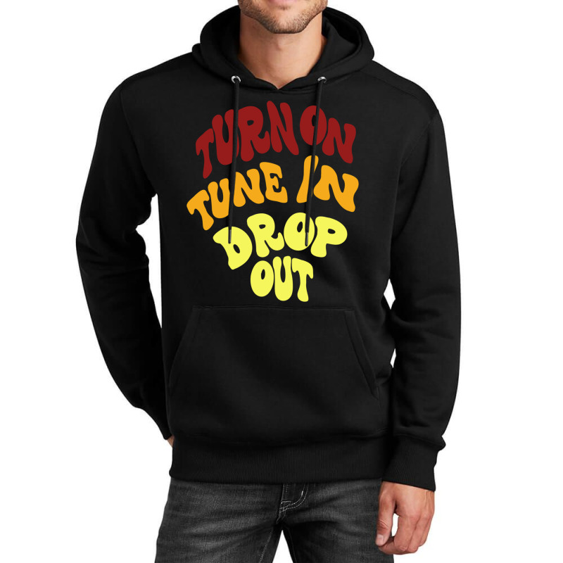 Timothy Leary Turn On Tune In Drop Out Unisex Hoodie | Artistshot