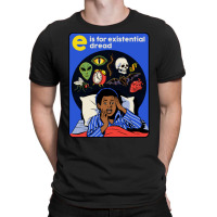 E Is For Existential Dread T-shirt | Artistshot