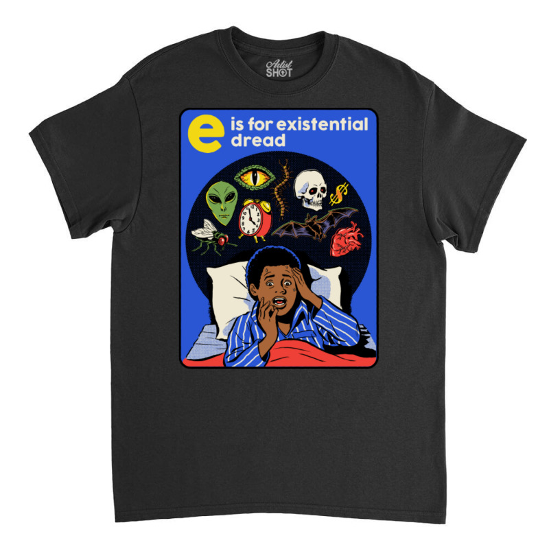 E Is For Existential Dread Classic T-shirt by cm-arts | Artistshot