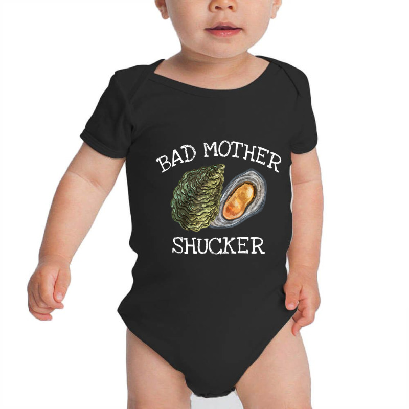 Bad Mother Shucker Oyster Shucking Humor Quote Baby Bodysuit | Artistshot