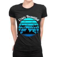 Crazy Beautiful Premium Ladies Fitted T-shirt | Artistshot