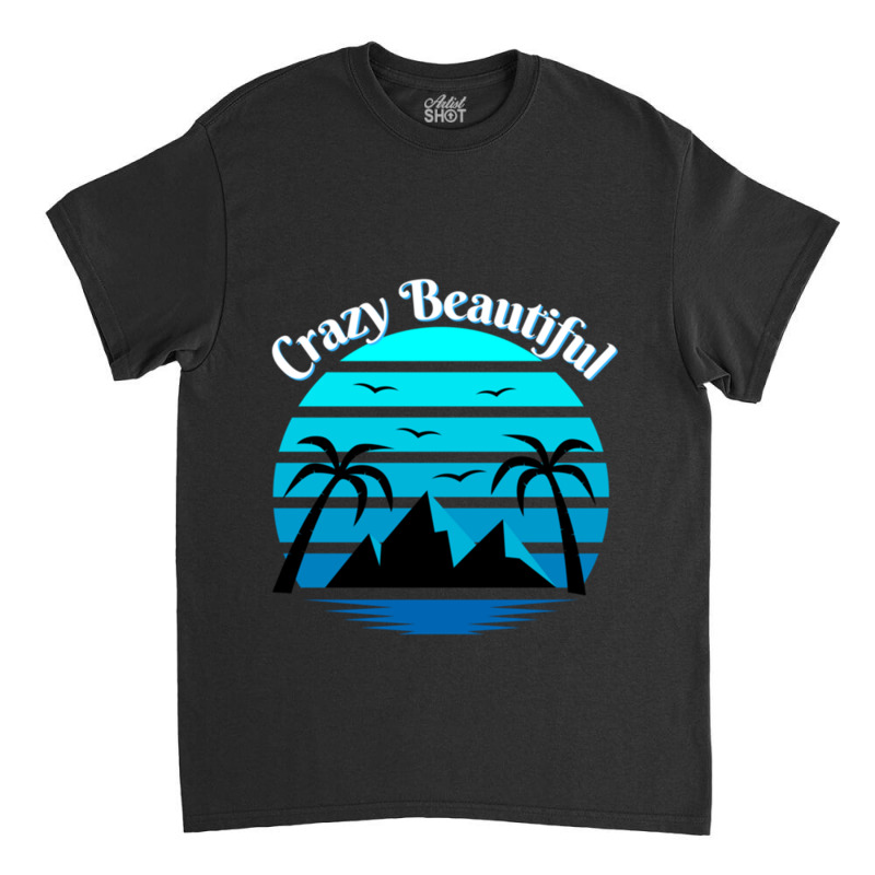 Crazy Beautiful Premium Classic T-shirt by ERNIEHERNANDEZ | Artistshot