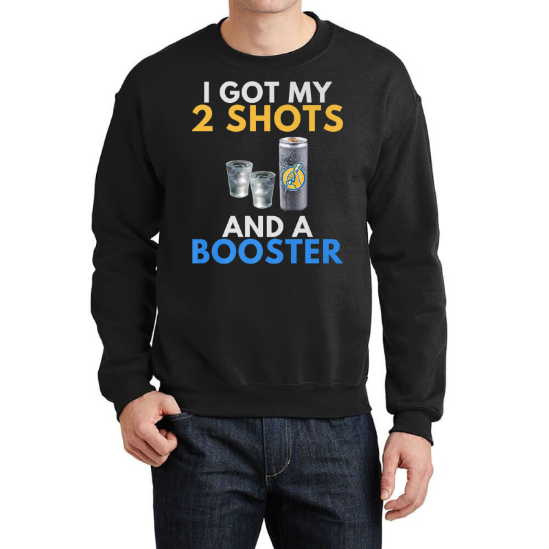 Funny Anti Vaccine Got My 2 Vodka Shots Energy Drink Booster Premium T Crewneck Sweatshirt | Artistshot