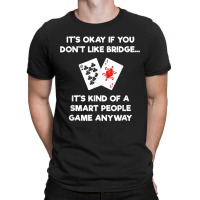 Bridge T Shirt   Funny Bridge Card Game Smart People T-shirt | Artistshot