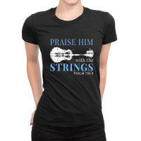 Praise Him With The Strings Ladies Fitted T-shirt | Artistshot