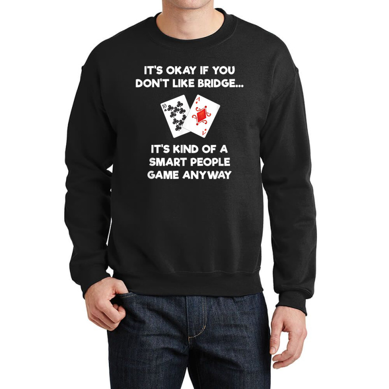 Bridge T Shirt   Funny Bridge Card Game Smart People Crewneck Sweatshirt by cm-arts | Artistshot