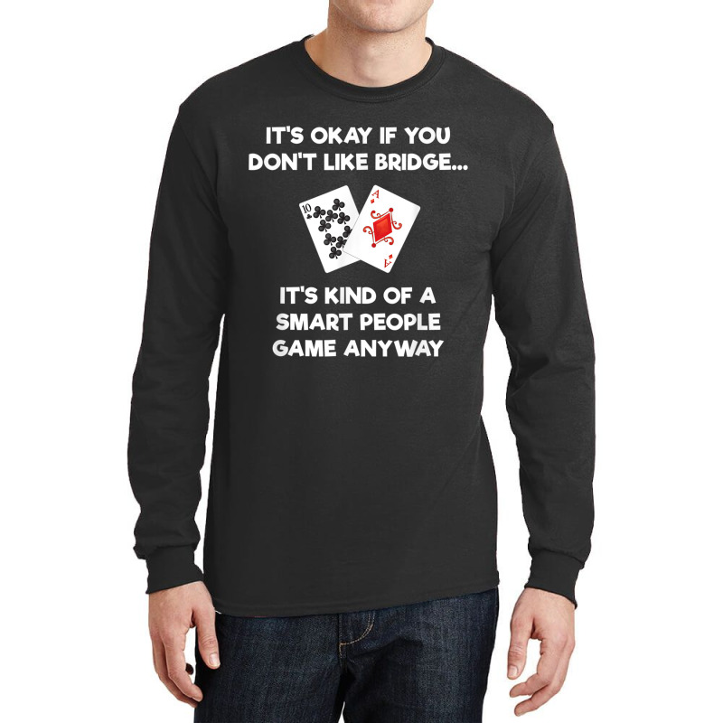 Bridge T Shirt   Funny Bridge Card Game Smart People Long Sleeve Shirts by cm-arts | Artistshot