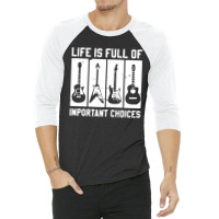 Life Is Full Of Important Choices 3/4 Sleeve Shirt | Artistshot