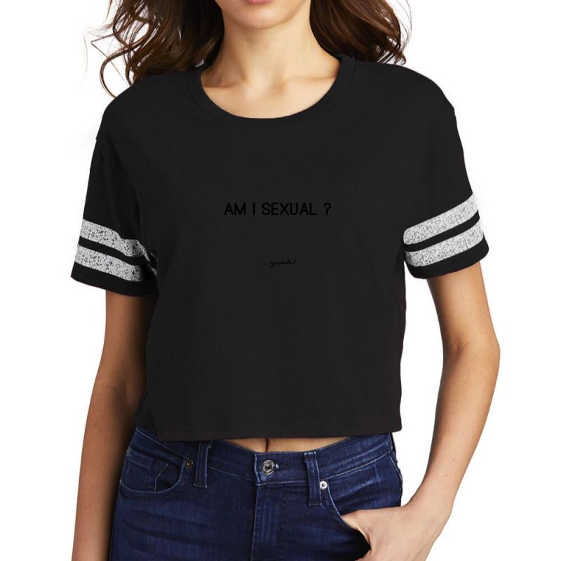 Am I Sexual .png Scorecard Crop Tee by SusieTucker | Artistshot