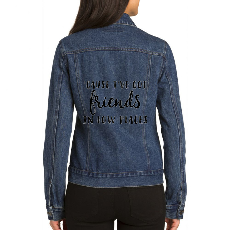 Friends In Low Places Ladies Denim Jacket by ERNIEHERNANDEZ | Artistshot