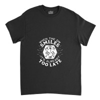 When The Dm Smiles It's Already Too Late Classic T-shirt | Artistshot