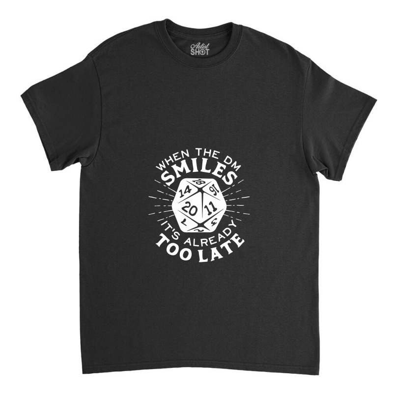 When The Dm Smiles It's Already Too Late Classic T-shirt | Artistshot